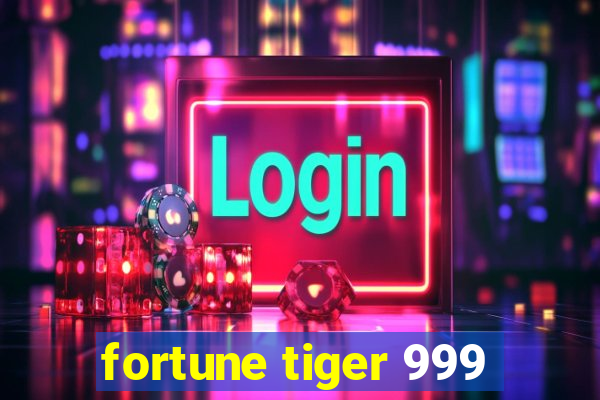 fortune tiger 999